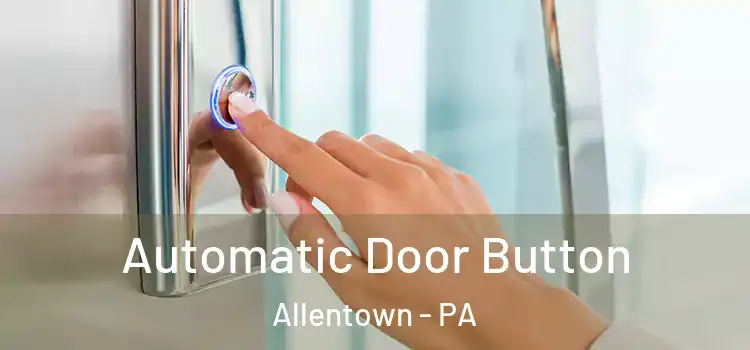  Automatic Door Button Allentown - PA