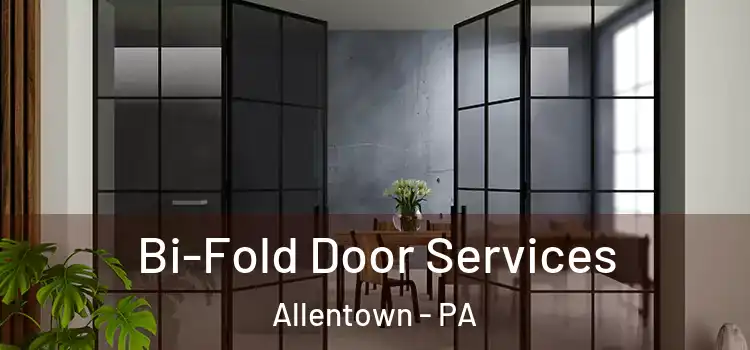 Bi-Fold Door Services Allentown - PA