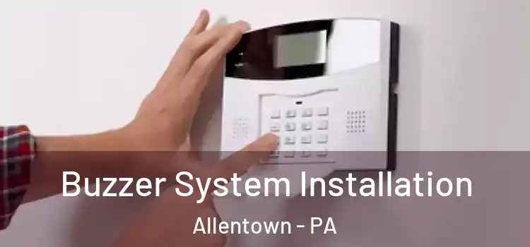 Buzzer System Installation Allentown - PA