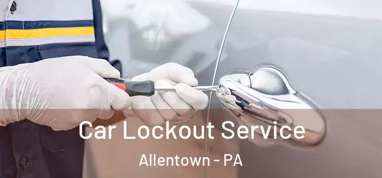 Car Lockout Service Allentown - PA