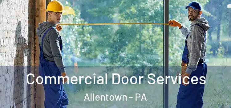 Commercial Door Services Allentown - PA