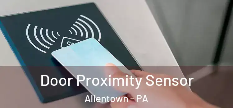  Door Proximity Sensor Allentown - PA