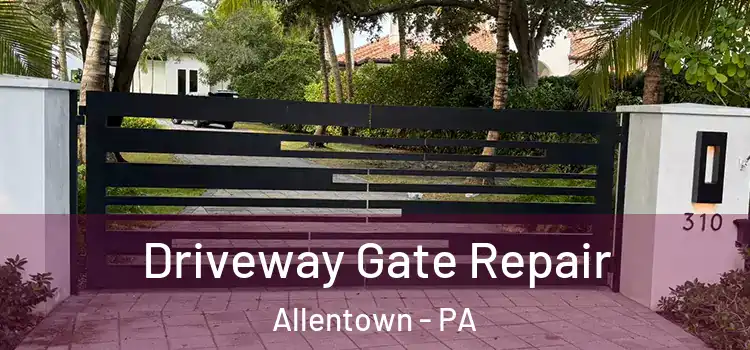 Driveway Gate Repair Allentown - PA