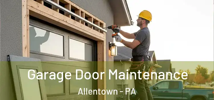 Garage Door Maintenance Allentown - PA