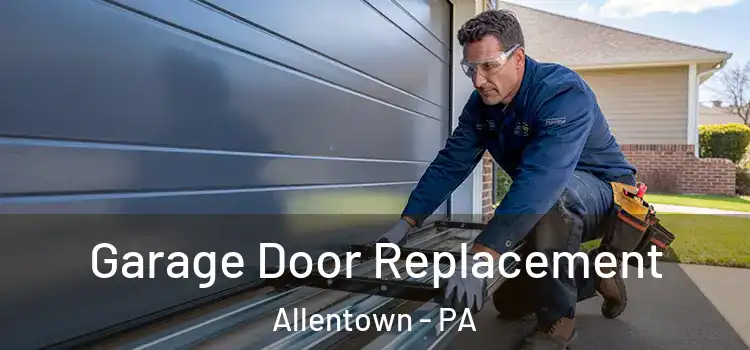  Garage Door Replacement Allentown - PA