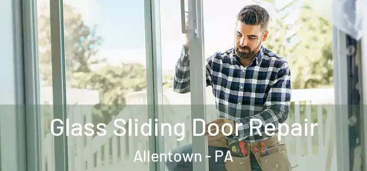  Glass Sliding Door Repair Allentown - PA