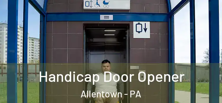  Handicap Door Opener Allentown - PA