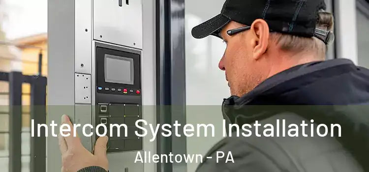  Intercom System Installation Allentown - PA
