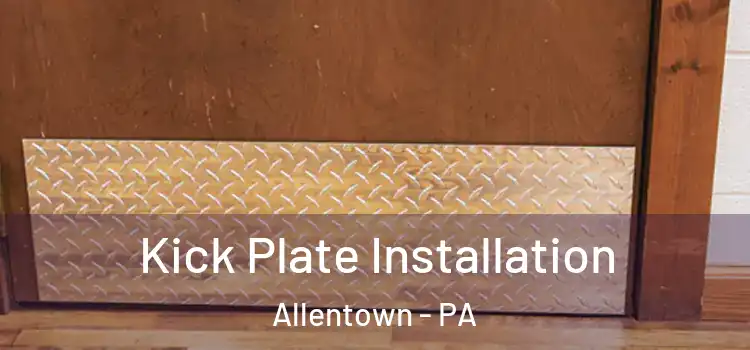  Kick Plate Installation Allentown - PA