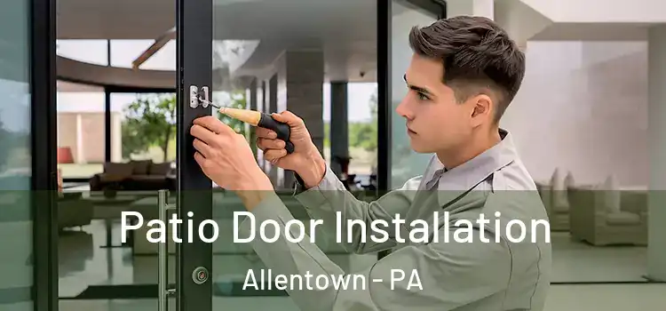 Patio Door Installation Allentown - PA