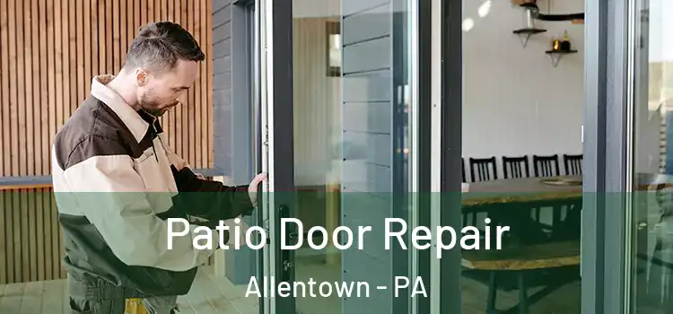 Patio Door Repair Allentown - PA