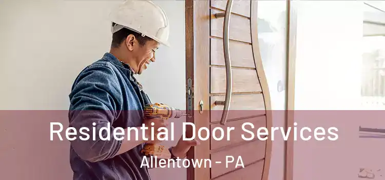 Residential Door Services Allentown - PA