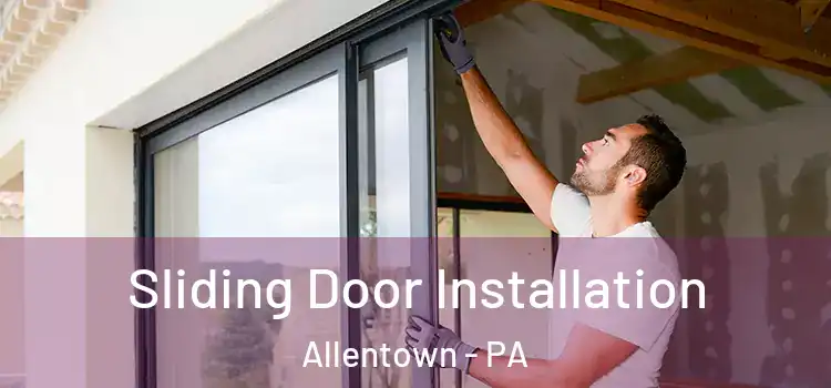  Sliding Door Installation Allentown - PA