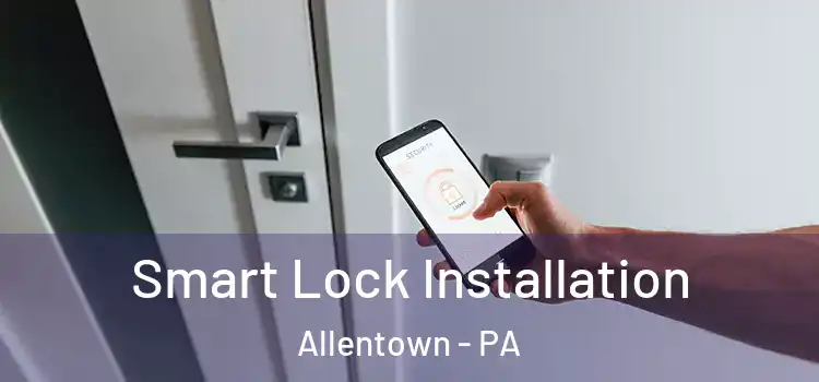 Smart Lock Installation Allentown - PA